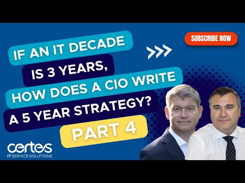 If an IT decade is 3 years, how does a CIO write a 5-year strategy? Part Four