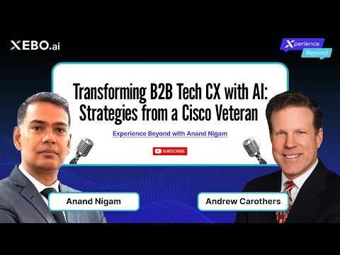 Transforming B2B Tech CX with AI with Cisco Veteran Andrew Carothers | Experience Beyond podcast