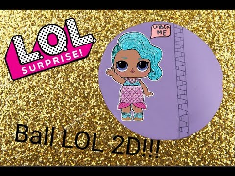 We make a ball LOL 2D with a doll inside !!!