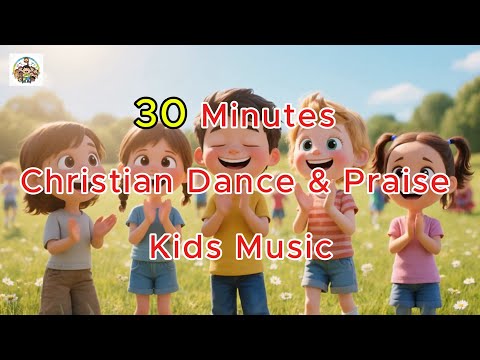 💃 30 Minutes of Christian Dance & Praise Kids Music | Joyful Kids Worship Songs