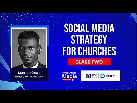Social Media Strategy for Churches – Class 2  with Samson Onwe