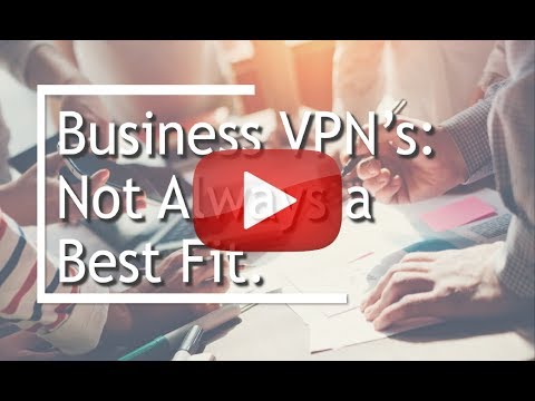 Business VPN: Not Always a Best Fit