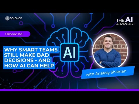 Why Smart Teams Still Make Bad Decisions - and How AI Can Help | Solomon Williams | Episode 25