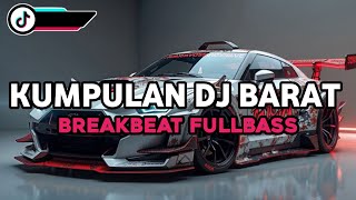 KUMPULAN DJ BARAT BREAKBEAT FULLBASS MANGKANE TIKTOK VIRAL TERBARU 2025