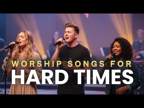 40 Worship Songs for Hard Times ⛈️ When You Need God Most
