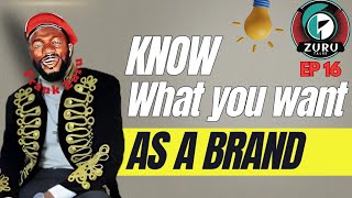 Know What You Want As A Brand - Zuru Talks (EP 16)