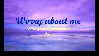 Ellie Goulding, Blackbear - Worry about me (Lyric video)