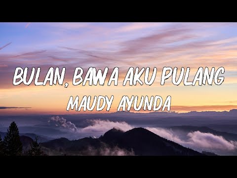 Bulan, Bawa Aku Pulang  - Maudy Ayunda | Lirik video