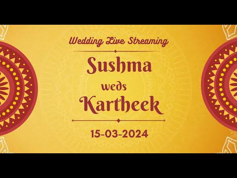 KARTHEEK WEDS SUSHMA | WEDDING LIVE STREAMING | 15-03-2024