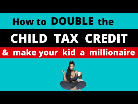 Double the Child Tax Credit + Make Your Kids Millions