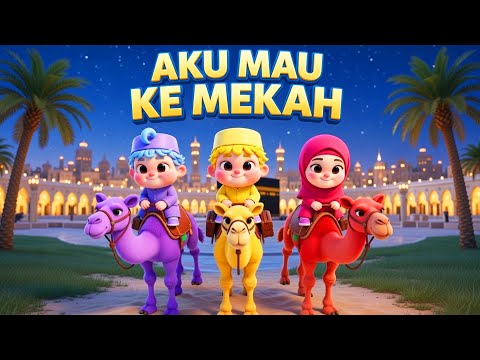 AKU MAU KE MEKAH - LAGU ANAK ISLAMI - LAGU ANAK INDONESIA #laguanak #laguanakindonesia
