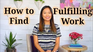 How to Find Fulfilling Work (Changing Your Mindset)