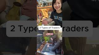 There are 2 Types of Traders - which one are you?