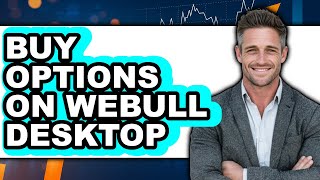 How to Buy Options on Webull Desktop (Easy Method)