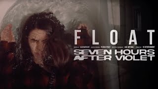 SEVEN HOURS AFTER VIOLET - Float (Official Music Video)