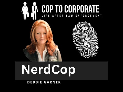 Cop to Corporate podcast - Featuring Debbie Garner
