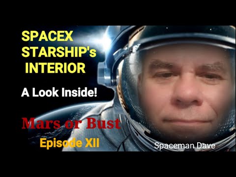 ELON MUSK's SPACEX STARSHIP - A Look Inside Starship - What will we see? - Mars or Bust Episode XII
