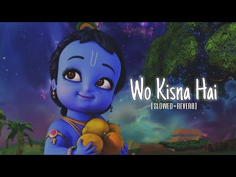 Wo Kisna Hai full song [slowed+reverb] - Feel_lofilyrixz #wokishnahai #krishna #slowedandreverb