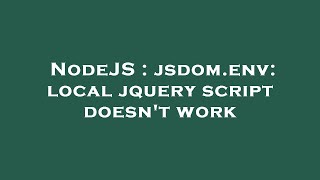 NodeJS : jsdom.env: local jquery script doesn't work