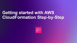 Getting Started with AWS CloudFormation Step-by-Step