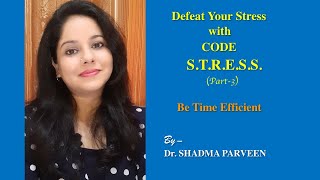 Stress Relief || CODE STRESS || T - Time Management || Part-3 || Dr. Shadma Parveen