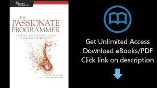 Download The Passionate Programmer: Creating a Remarkable Career in Software Development (Pragma PDF