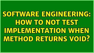 Software Engineering: How to not test implementation when method returns void?