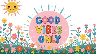 🎶 Good Vibes Only | Happy & Upbeat Music Mix for Positive Energy ✨
