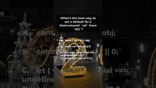 What's the best way to set a default for a destructured `val` from `obj` #shorts #quiz #JavaScriptti