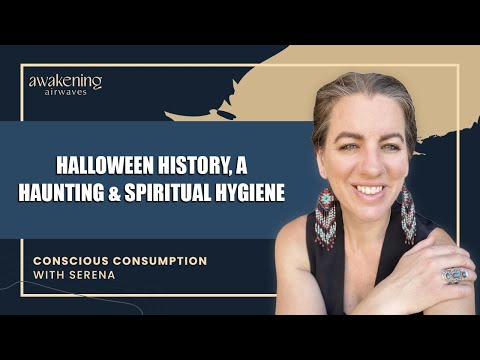 HALLOWEEN HISTORY, a Haunting, & Spiritual Hygiene