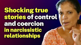 Shocking true stories of control and coercion in narcissistic relationships