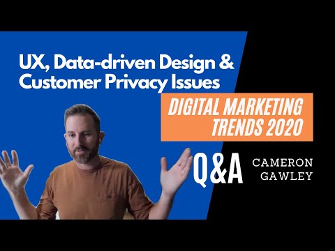 User Experience, Data-Driven Design & Customer Privacy Issues | Digital Marketing Trends 2020