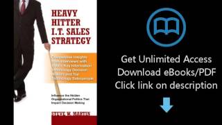 Heavy Hitter I.T. Sales Strategy: Competitive Insights from Interviews with 1,000+ Key Information T