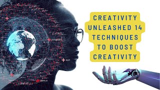 Creativity Unleashed 14 Techniques To Boost Creativity