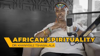 The Real Difference Between African Spirituality & Christianity | Dr. Khanyisile Tshabalala Speaks