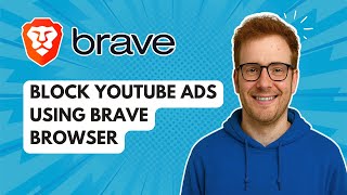 Block YouTube Ads Using Brave Browser [2025 Guide]