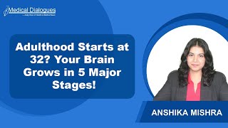 Study finds Five Major Brain Development Phases, Adulthood Actually Begins 32