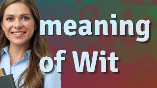 Wit | meaning of Wit