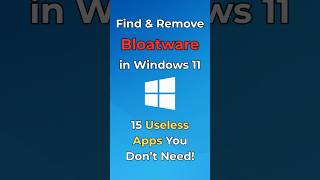 Windows 11 Bloatware You Should Uninstall Now!