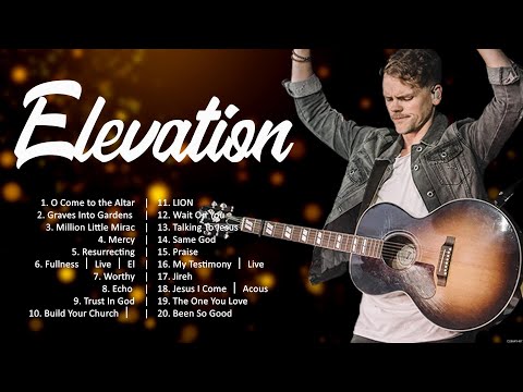 Elevation - Christian Hits Playlist 2024  - Worship Songs 2024 Playlist