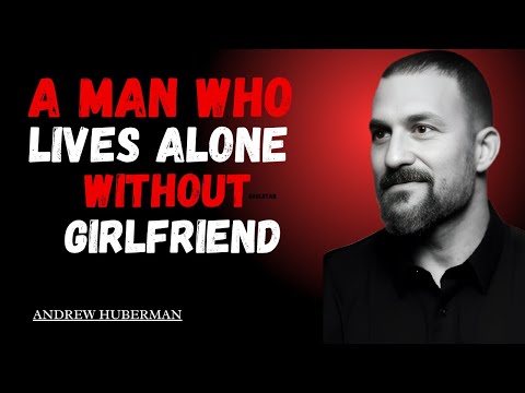 |A MAN WHO LIVES ALONE WITHOUT GIRLFRIEND|ANDREW HUBERMAN|BEST SPEECH