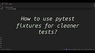 How to use pytest fixtures for cleaner tests? Master pytest Fixtures for Effortless Test Setup!