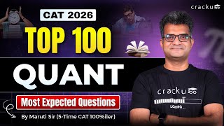 CAT 2026 🔥Top 100 Quant Most Expected Questions By Maruti Sir (5-time CAT 100%iler) | No YT Ads