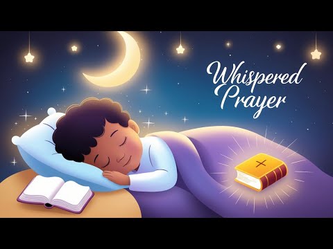 Whispered Bible Verses for Children’s Sleep | Gentle Lullaby & Night Prayer Blessing