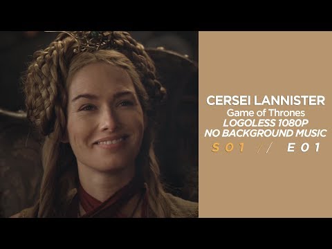 01. CERSEI LANNISTER (Logoless Scenes + 1080p, no bg music)