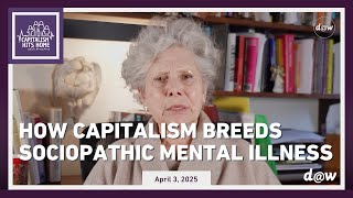 Capitalism Hits Home: How Capitalism Breeds Sociopathic Mental Illness