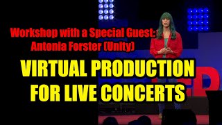 VIRTUAL PRODUCTION WORKSHOP EP1./ Making a Live concert / with Antonia Forster from Unity