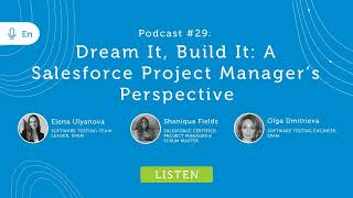 Episode #29: Dream It, Build It: A Salesforce Project Manager’s Perspective