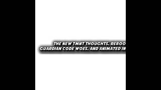 The New TMNT Thoughts, ReBoot The Guardian Code Woes, and Animated In 2018