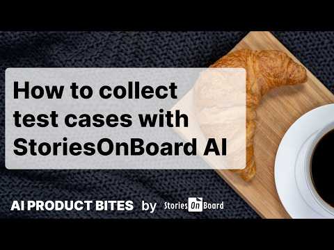 How to collect test cases - with StoriesOnBoard AI